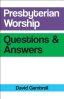 Presbyterian Worship Questions and Answers