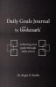 Daily Goals Journal: Achieving your goals through daily action