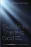 Suddenly There is God: The Story of Our Lives in Sacred Scripture