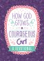 How God Grows a Courageous Girl