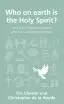 Who On Earth is the Holy Spirit?