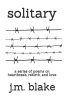 Solitary: A Series of Poems on Heartbreak, Rebirth, and Love
