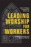 Leading Worship for Workers