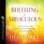 Birthing the Miraculous