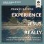 Experience Jesus. Really: Five Session Audio Study