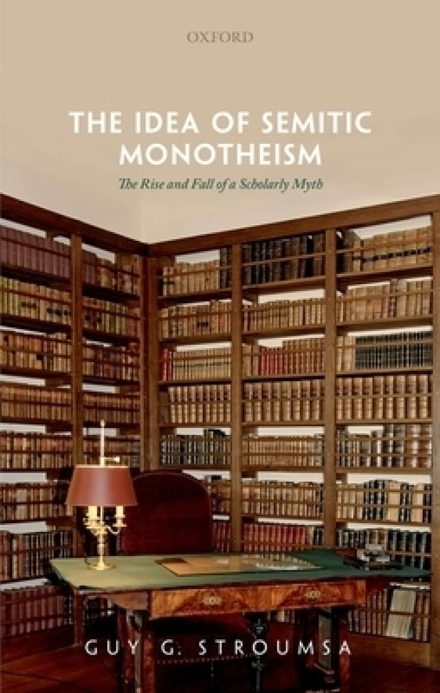 The Idea of Semitic Monotheism: The Rise and Fall of a Scholarly Myth