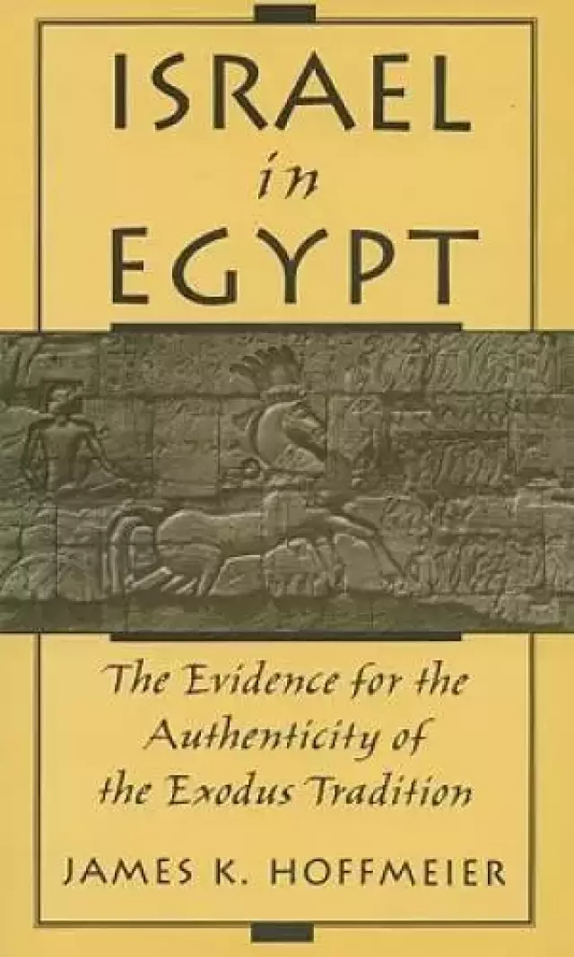 Israel in Egypt: The Evidence for the Authenticity of the Exodus Tradition
