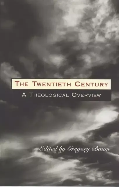 The Twentieth Century: A Theological Overview