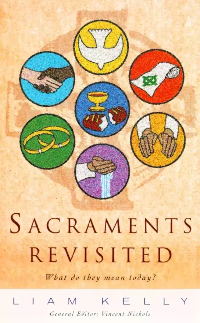 Sacraments Revisited: What Do They Mean Today?