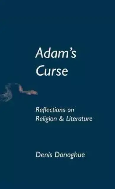 Adam's Curse: Reflections on Religion and Literature