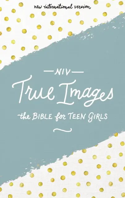 NIV, True Images Bible, Hardcover: The Bible for Teen Girls