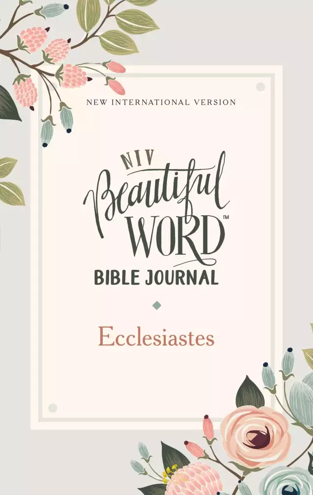 NIV, Beautiful Word Bible Journal, Ecclesiastes, Paperback, Comfort Print