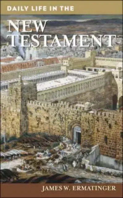 Daily Life In The New Testament