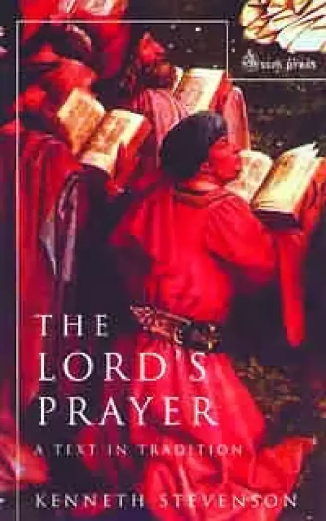 The Lords Prayer: A Text in Tradition