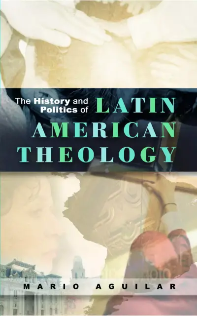Thie History and Politics of Latin American Theology