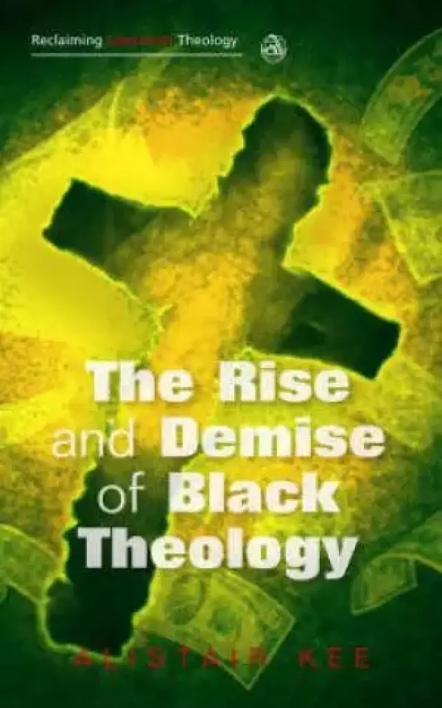 The Rise And Demise Of Black Theology