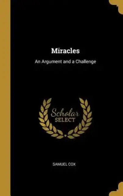 Miracles: An Argument and a Challenge