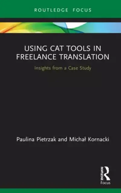 Using Cat Tools in Freelance Translation: Insights from a Case Study
