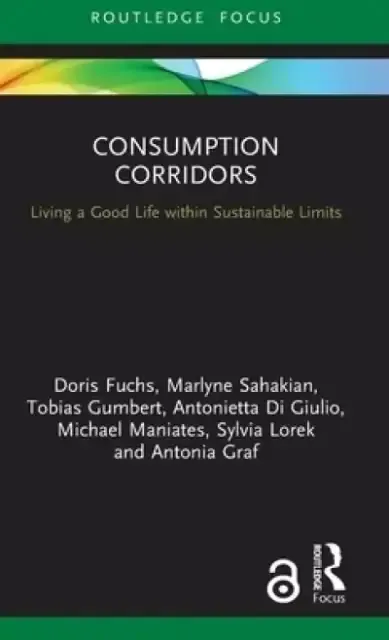 Consumption Corridors: Living a Good Life Within Sustainable Limits