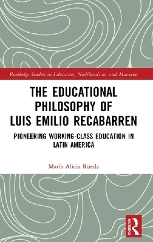 The Educational Philosophy of Luis Emilio Recabarren: Pioneering Working-Class Education in Latin America