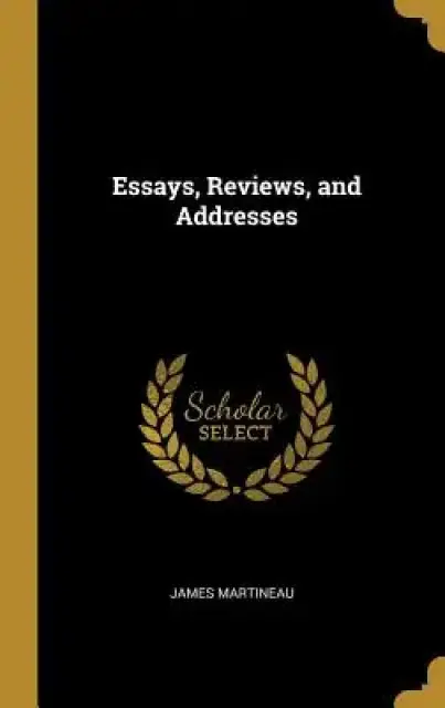 Essays, Reviews, and Addresses