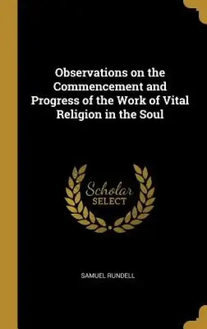 Observations on the Commencement and Progress of the Work of Vital Religion in the Soul
