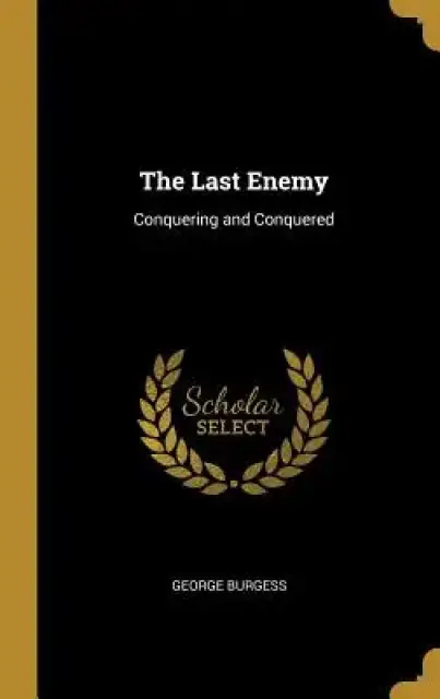 The Last Enemy: Conquering and Conquered