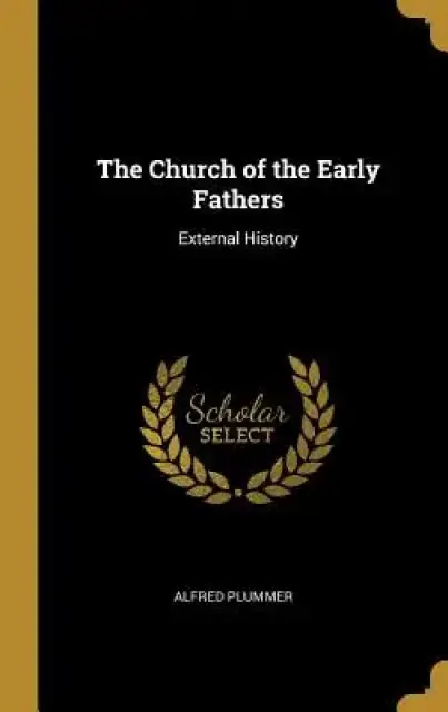The Church of the Early Fathers: External History