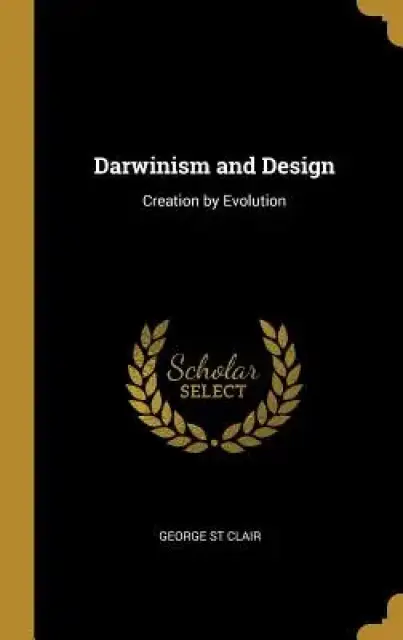 Darwinism and Design: Creation by Evolution