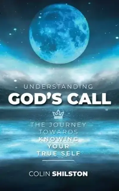 Understanding God's Call: The journey towards knowing your true self