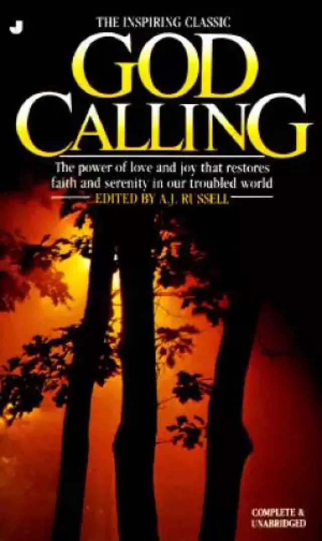 God Calling : The Power Of Love And Joy That Restores Faith And Serenity In