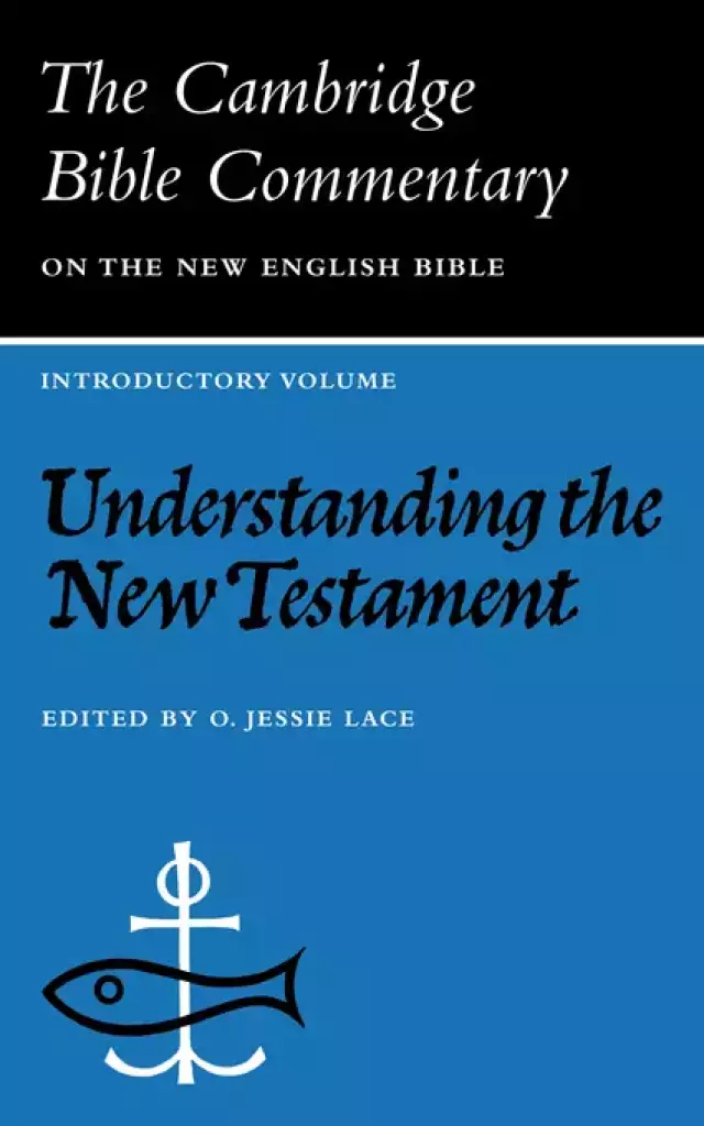 Understanding the New Testament : Cambridge Bible Commentaries on the New Testament