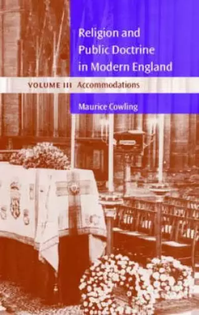 Religion and Public Doctrine in Modern England: Volume 3, Accommodations Accommodations