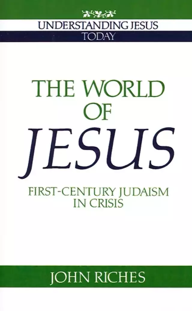 The World of Jesus: First-century Judaism in Crisis