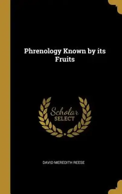 Phrenology Known by its Fruits