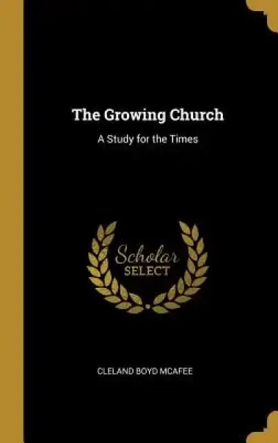 The Growing Church: A Study for the Times