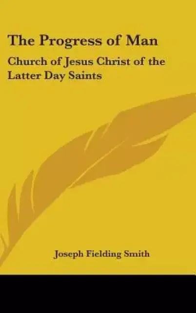 The Progress of Man: Church of Jesus Christ of the Latter Day Saints