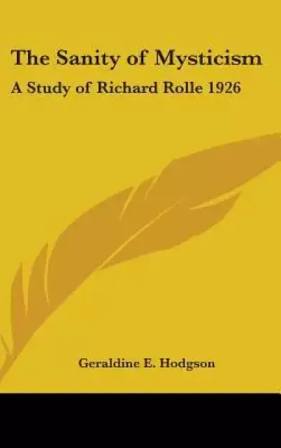 The Sanity of Mysticism: A Study of Richard Rolle 1926