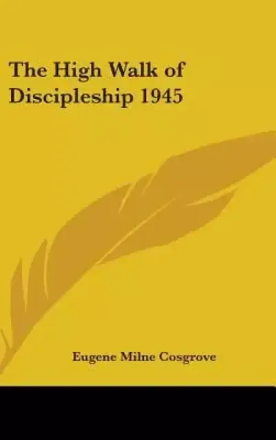 The High Walk of Discipleship 1945