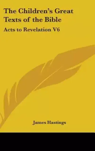 The Children's Great Texts of the Bible: Acts to Revelation V6