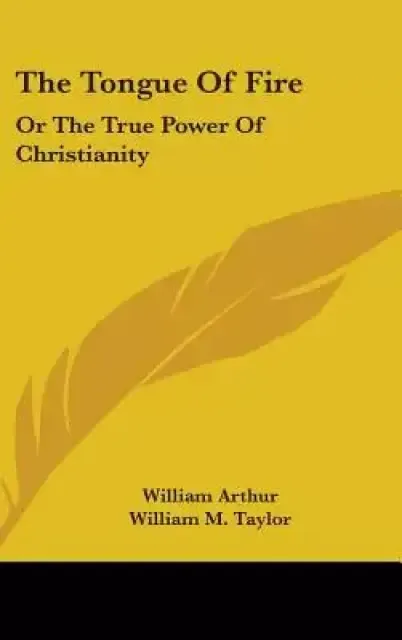 The Tongue of Fire: Or the True Power of Christianity