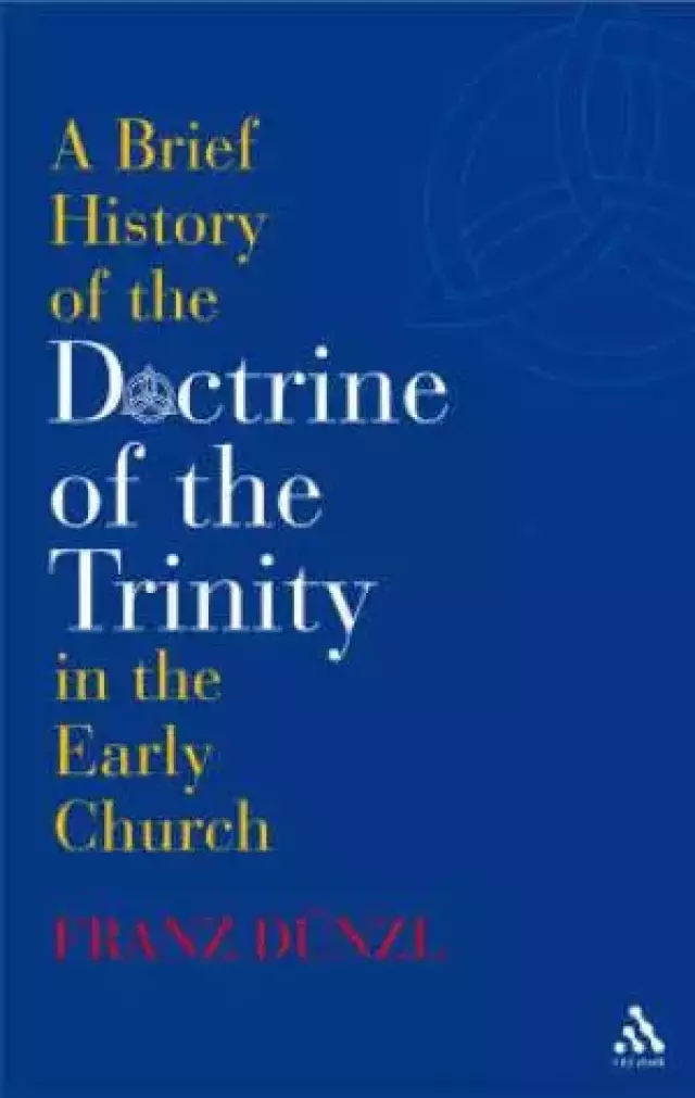 Brief History of the Doctrine of the Trinity in the Early Church