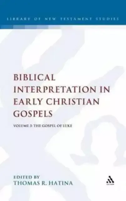 Biblical Interpretation in Early Christian Gospels Gospel of Luke