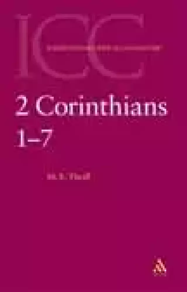 2 Corinthians 1-7 : International Critical Commentary