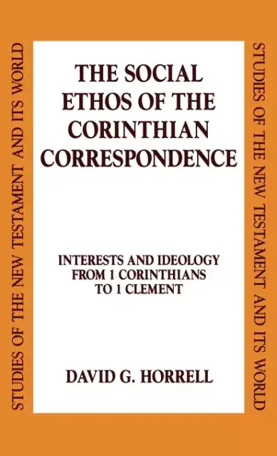 The Social Ethos of the Corinthian Correspondence