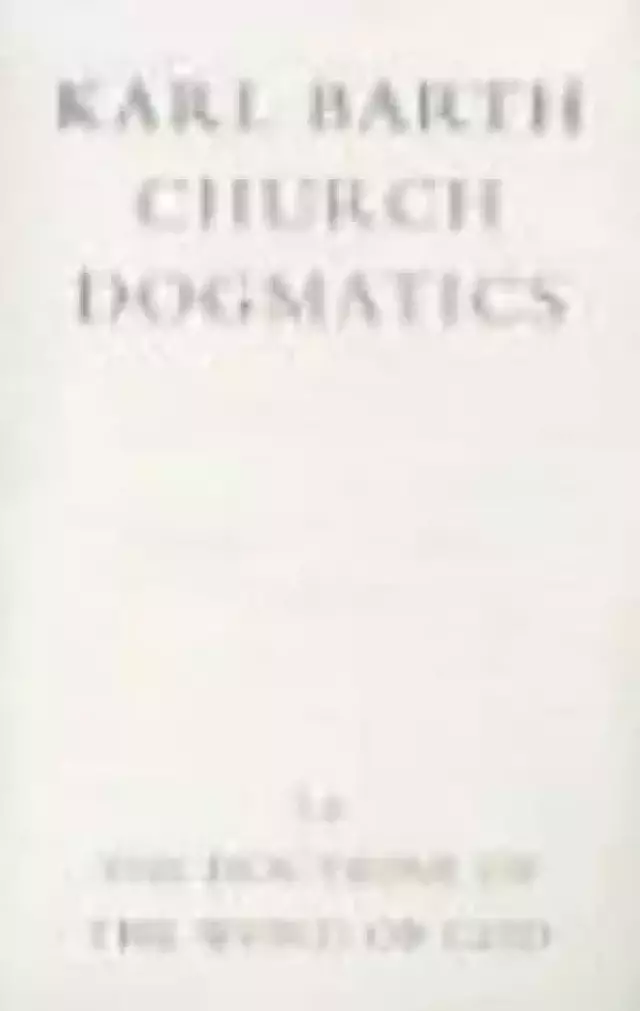 Church Dogmatics The Doctrine of the Word of God
