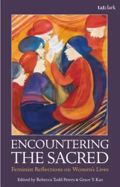 Encountering the Sacred: Feminist Reflections on Women's Lives