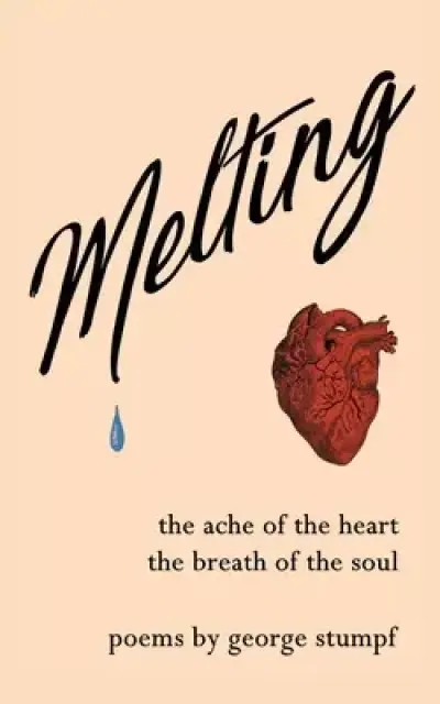 Melting: the ache of the heart, the breath of the soul