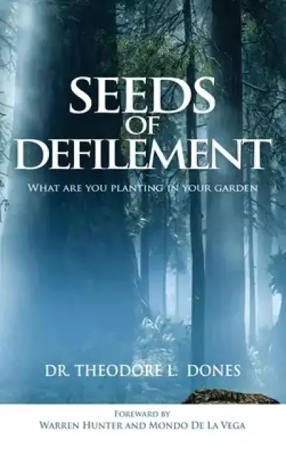Seeds of Defilement: What Are You Planting In Your Garden