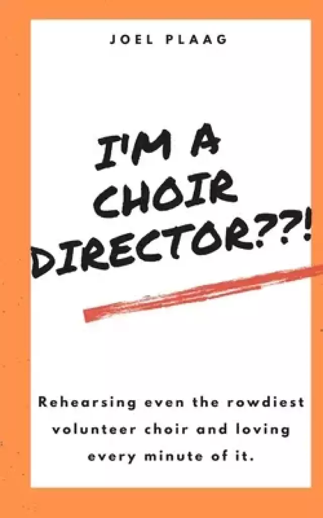 I'm a Choir Director??! : Rehearsing even the rowdiest volunteer choir and loving every minute of it.